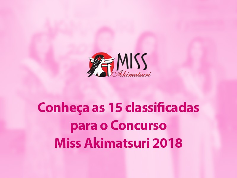 Img: Conheça as 15 classificadas para o Concurso Miss Akimatsuri 2018