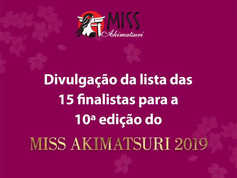 Img: Conheça as 15 finalistas do Concurso Akimatsuri 2019